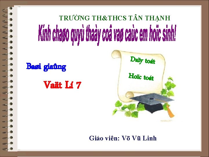 TRƯỜNG TH&THCS T N THẠNH Baøi giaûng Vaät Lí 7 Daïy toát Hoïc toát