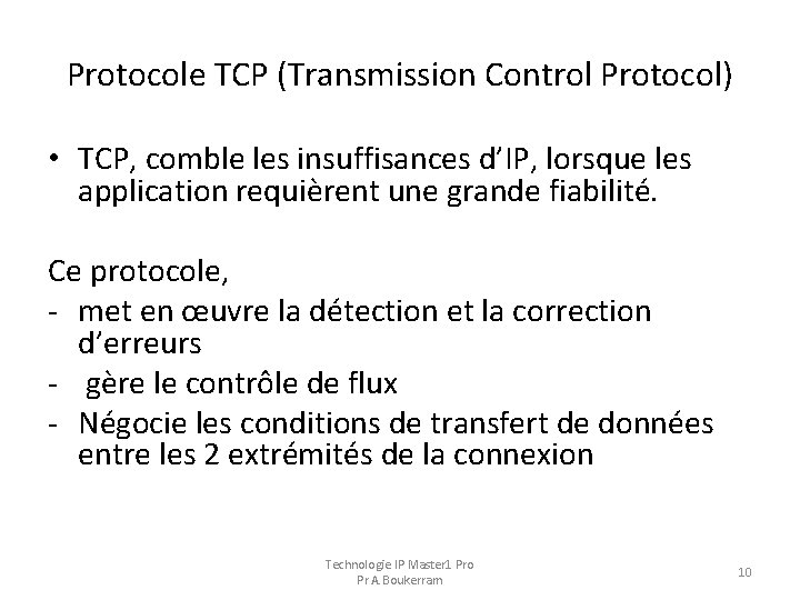 Protocole TCP (Transmission Control Protocol) • TCP, comble les insuffisances d’IP, lorsque les application