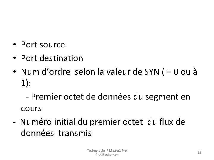  • Port source • Port destination • Num d’ordre selon la valeur de