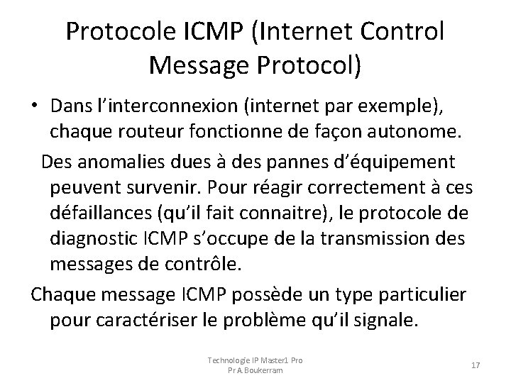 Protocole ICMP (Internet Control Message Protocol) • Dans l’interconnexion (internet par exemple), chaque routeur