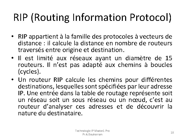 RIP (Routing Information Protocol) • RIP appartient à la famille des protocoles à vecteurs