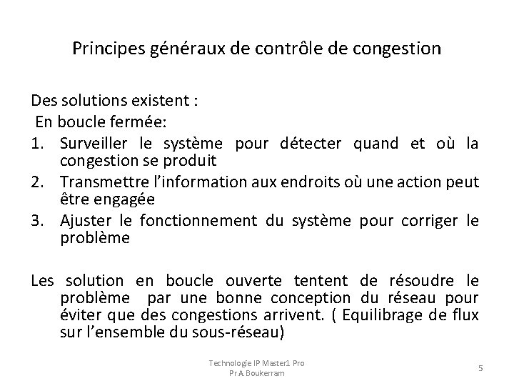 Principes généraux de contrôle de congestion Des solutions existent : En boucle fermée: 1.