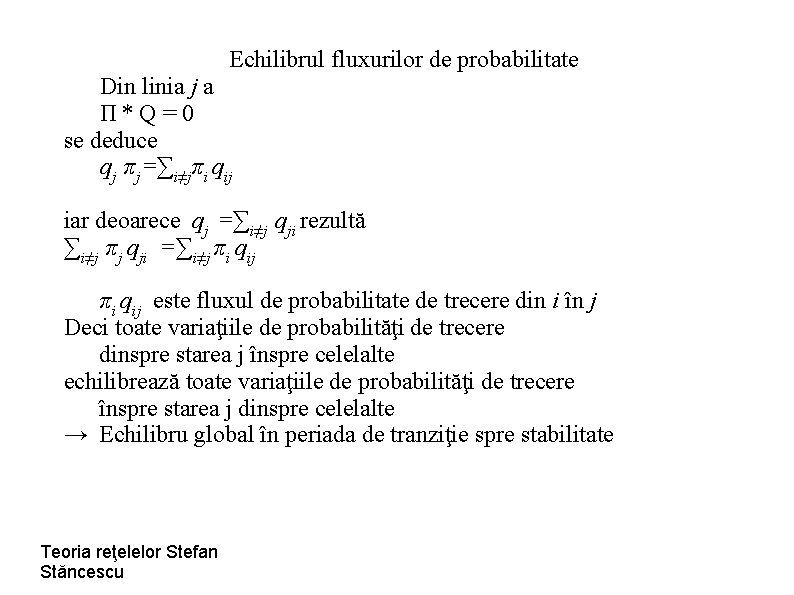 Echilibrul fluxurilor de probabilitate Din linia j a Π* Q = 0 se deduce