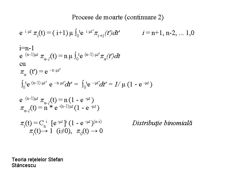 Procese de moarte (continuare 2) e i μt πi(t) = ( i+1) μ ∫