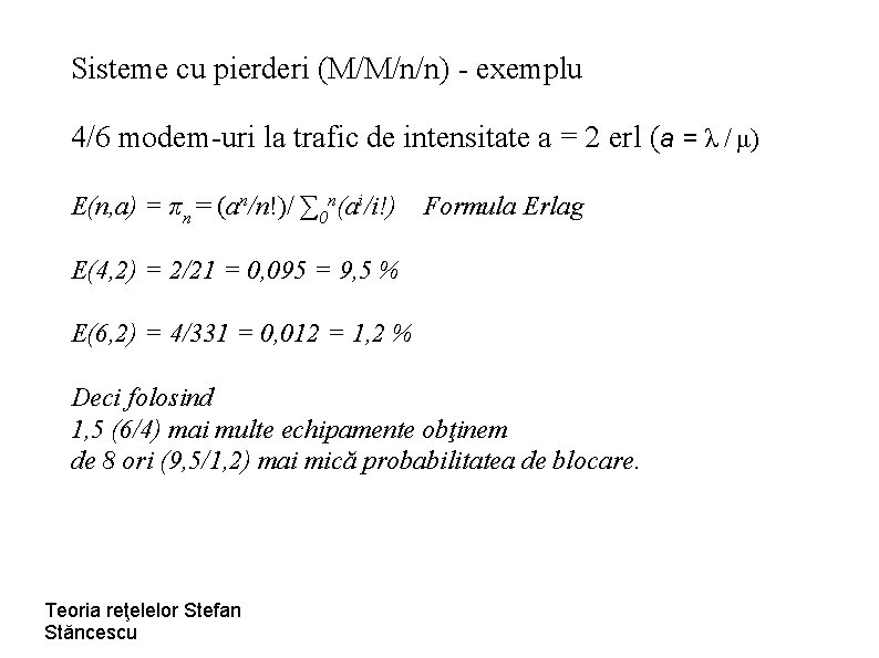 Sisteme cu pierderi (M/M/n/n) - exemplu 4/6 modem-uri la trafic de intensitate a =