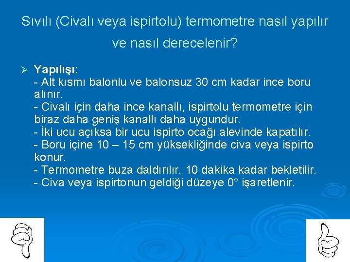 Sıvılı (Civalı veya ispirtolu) termometre nasıl yapılır ve nasıl derecelenir? Ø Yapılışı: - Alt