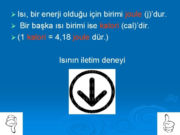 Ø Isı, bir enerji olduğu için birimi joule (j)’dur. Ø Bir başka ısı birimi