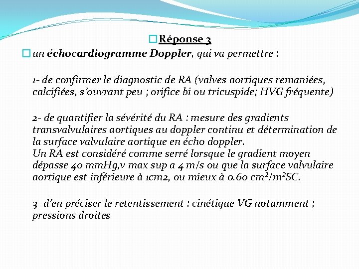 �Réponse 3 �un échocardiogramme Doppler, qui va permettre : 1 - de confirmer le