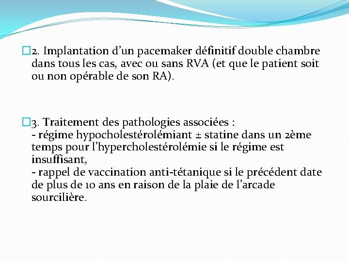 � 2. Implantation d’un pacemaker définitif double chambre dans tous les cas, avec ou