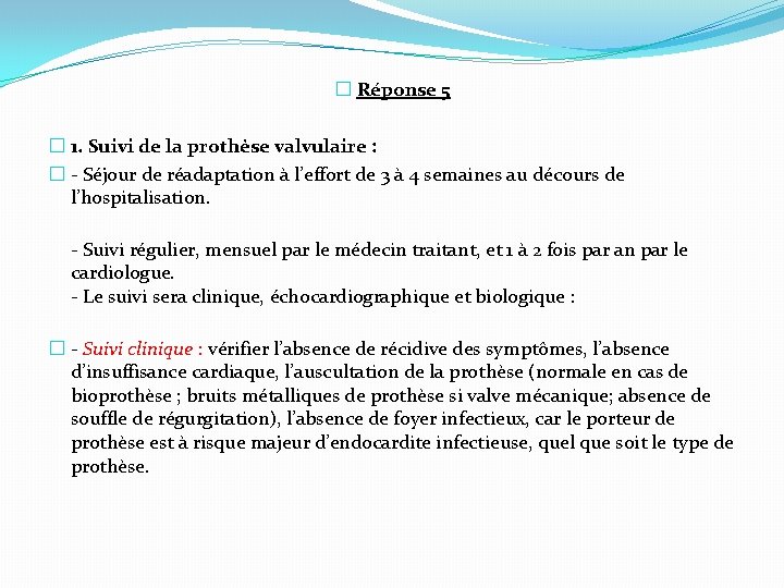 � Réponse 5 � 1. Suivi de la prothèse valvulaire : � - Séjour