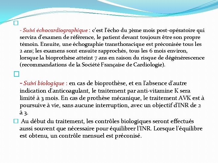 � - Suivi échocardiographique : c’est l’écho du 3ème mois post-opératoire qui servira d’examen