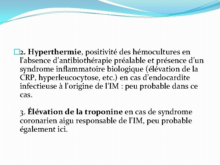 � 2. Hyperthermie, positivité des hémocultures en l’absence d’antibiothérapie préalable et présence d’un syndrome