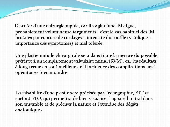 Discuter d’une chirurgie rapide, car il s’agit d’une IM aiguë, probablement volumineuse (arguments :