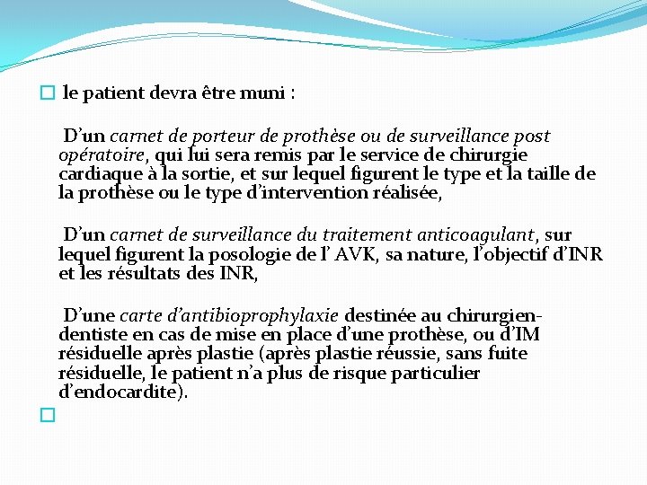 � le patient devra être muni : D’un carnet de porteur de prothèse ou