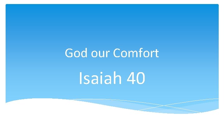 God our Comfort Isaiah 40 