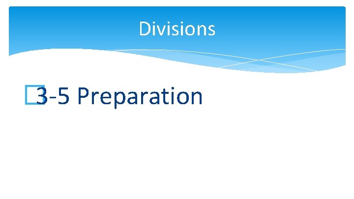 Divisions � 3 -5 Preparation 