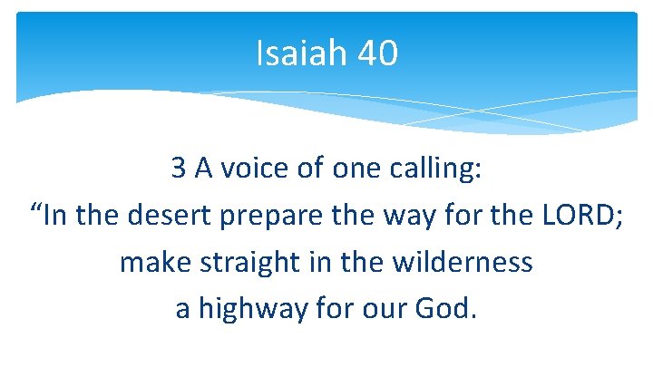 Isaiah 40 3 A voice of one calling: “In the desert prepare the way