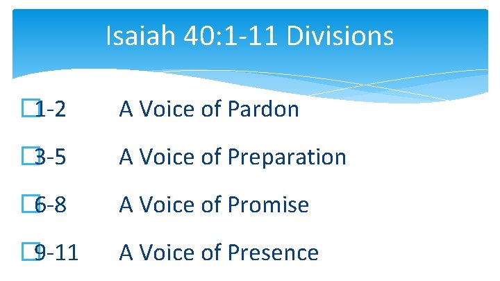 Isaiah 40: 1 -11 Divisions � 1 -2 A Voice of Pardon � 3