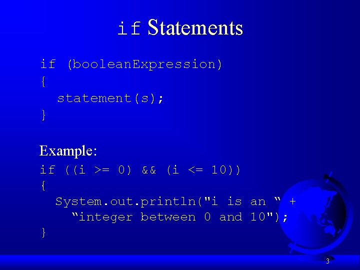 if Statements if (boolean. Expression) { statement(s); } Example: if ((i >= 0) &&