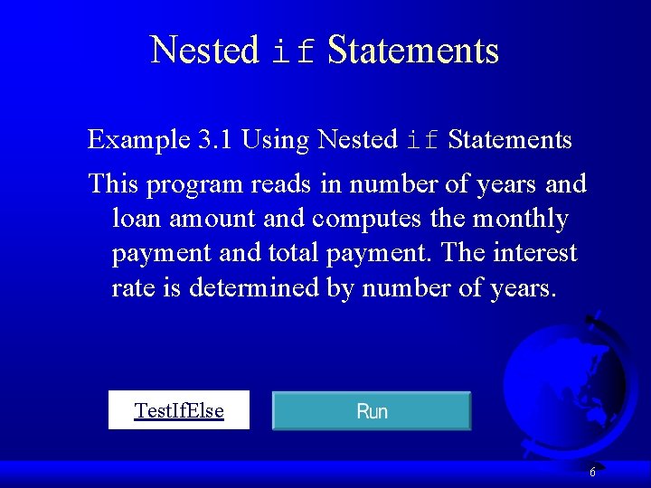 Nested if Statements Example 3. 1 Using Nested if Statements This program reads in