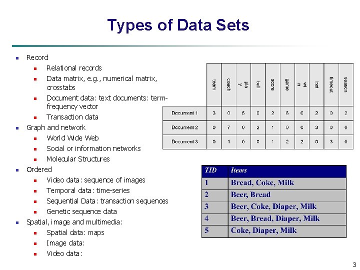 Types of Data Sets n n Record n Relational records n Data matrix, e.