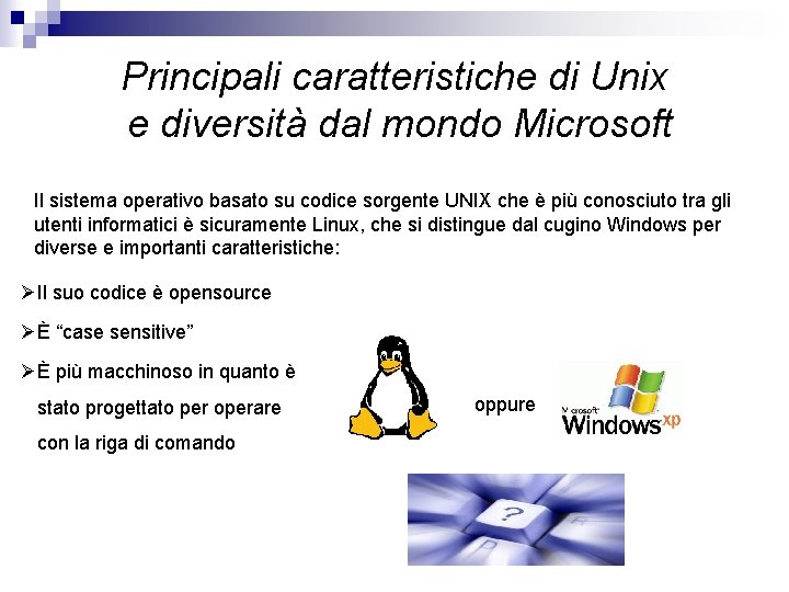 Principali caratteristiche di Unix e diversità dal mondo Microsoft Il sistema operativo basato su