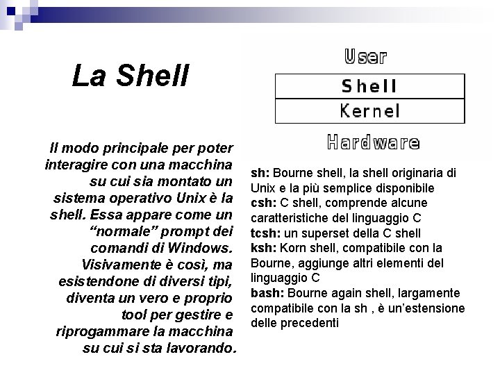 La Shell Il modo principale per poter interagire con una macchina su cui sia
