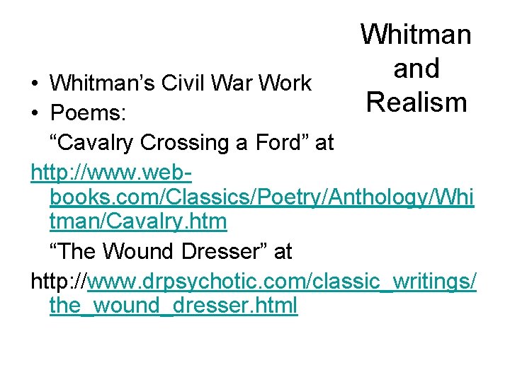 Whitman and Realism • Whitman’s Civil War Work • Poems: “Cavalry Crossing a Ford”