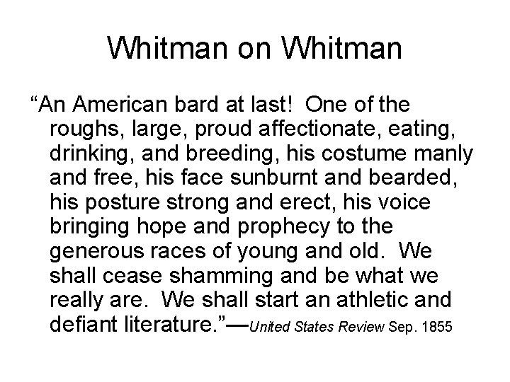 Whitman on Whitman “An American bard at last! One of the roughs, large, proud