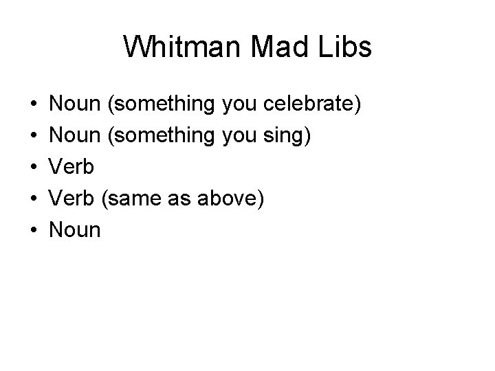 Whitman Mad Libs • • • Noun (something you celebrate) Noun (something you sing)