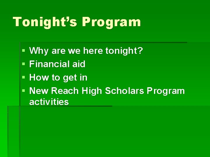 Tonight’s Program § § Why are we here tonight? Financial aid How to get