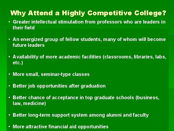 Why Attend a Highly Competitive College? • Greater intellectual stimulation from professors who are