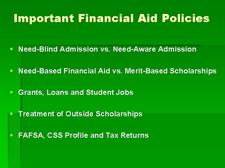 Important Financial Aid Policies § Need-Blind Admission vs. Need-Aware Admission § Need-Based Financial Aid