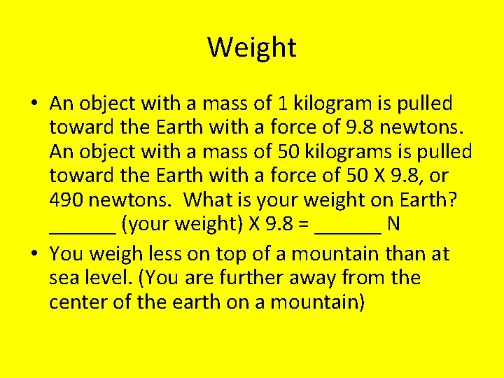 Weight • An object with a mass of 1 kilogram is pulled toward the