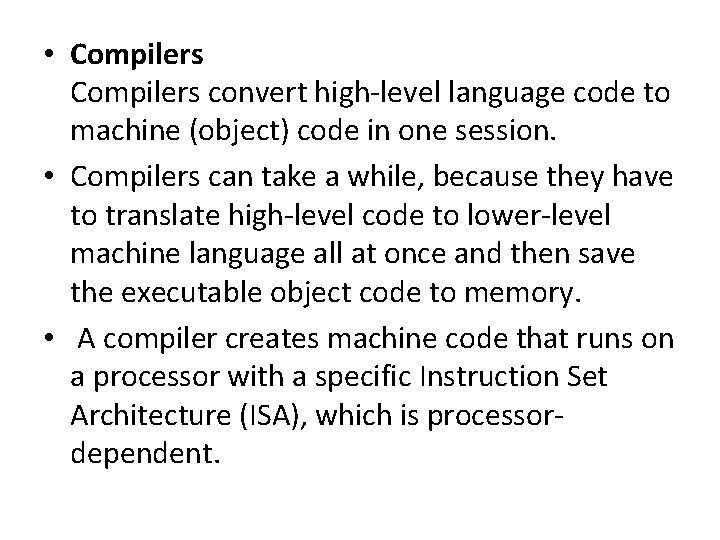  • Compilers convert high-level language code to machine (object) code in one session.