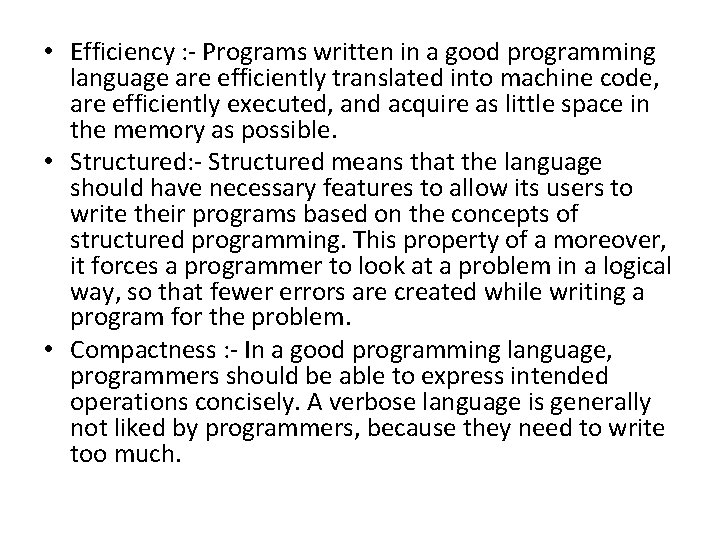  • Efficiency : - Programs written in a good programming language are efficiently