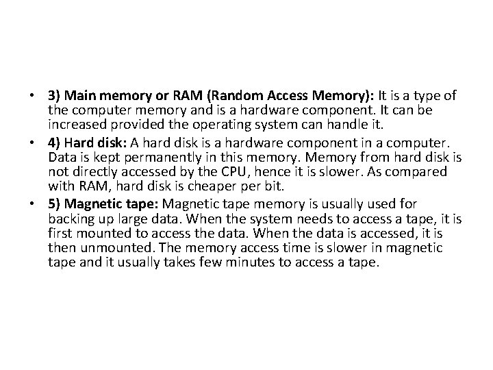  • 3) Main memory or RAM (Random Access Memory): It is a type