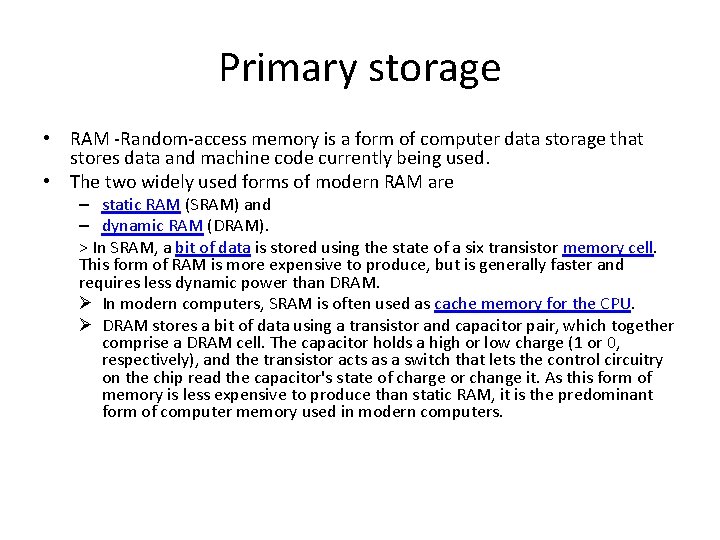 Primary storage • RAM -Random-access memory is a form of computer data storage that