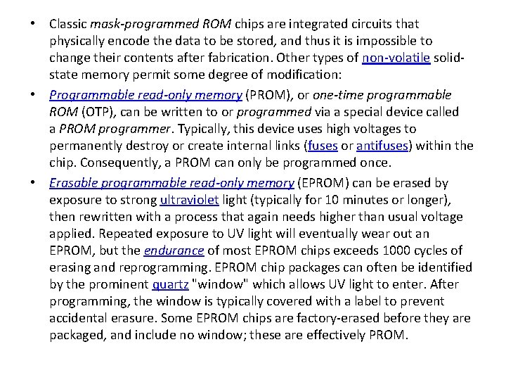  • Classic mask-programmed ROM chips are integrated circuits that physically encode the data