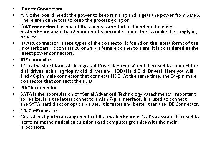  • • • Power Connectors A Motherboard needs the power to keep running