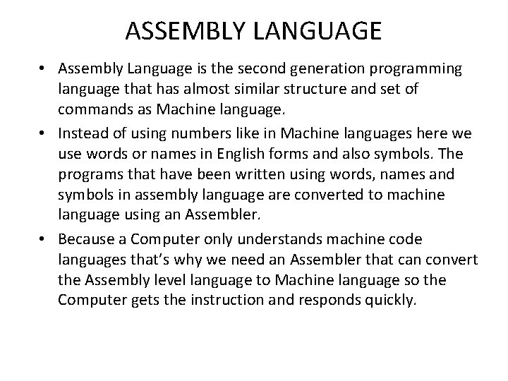 ASSEMBLY LANGUAGE • Assembly Language is the second generation programming language that has almost