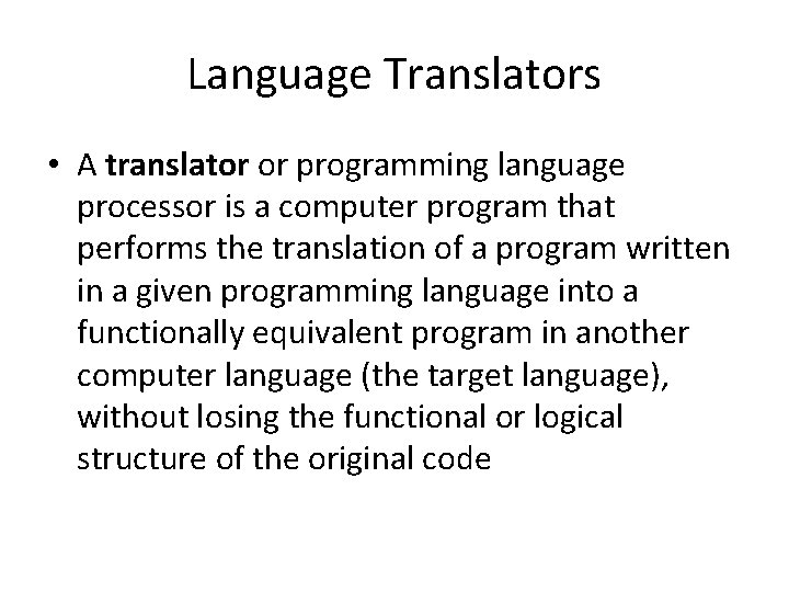 Language Translators • A translator or programming language processor is a computer program that