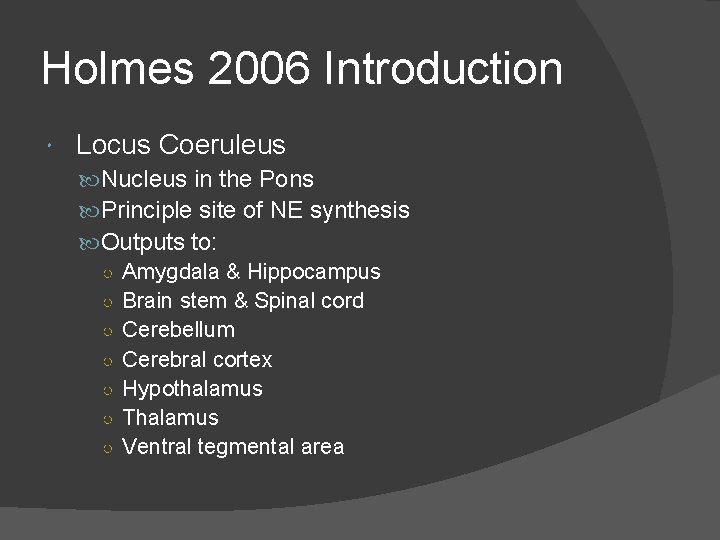 Holmes 2006 Introduction Locus Coeruleus Nucleus in the Pons Principle site of NE synthesis