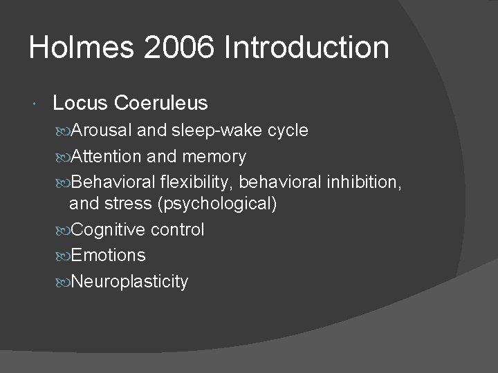 Holmes 2006 Introduction Locus Coeruleus Arousal and sleep-wake cycle Attention and memory Behavioral flexibility,