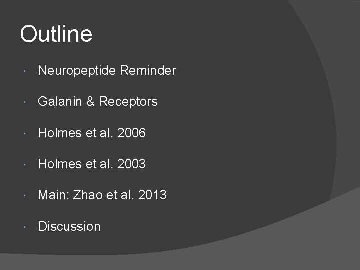 Outline Neuropeptide Reminder Galanin & Receptors Holmes et al. 2006 Holmes et al. 2003