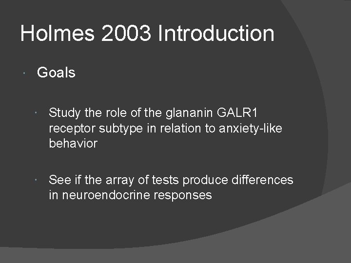 Holmes 2003 Introduction Goals Study the role of the glananin GALR 1 receptor subtype