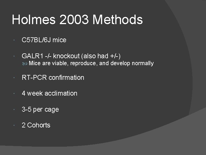 Holmes 2003 Methods C 57 BL/6 J mice GALR 1 -/- knockout (also had