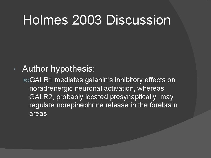 Holmes 2003 Discussion Author hypothesis: GALR 1 mediates galanin’s inhibitory effects on noradrenergic neuronal