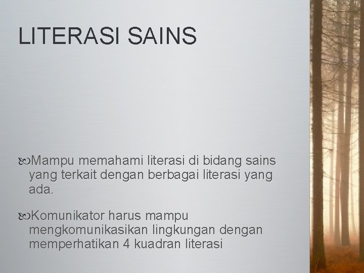 LITERASI SAINS Mampu memahami literasi di bidang sains yang terkait dengan berbagai literasi yang