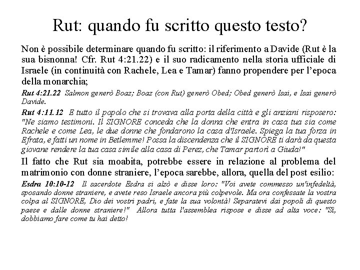 Rut: quando fu scritto questo testo? Non è possibile determinare quando fu scritto: il